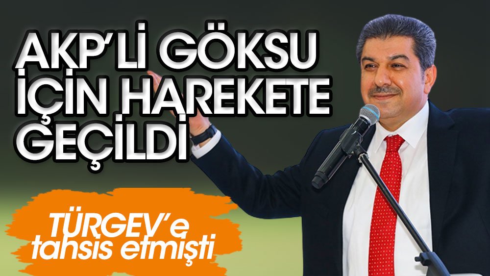 TÜRGEV'e tahsis etmişti: AKP'li Göksu için harekete geçildi