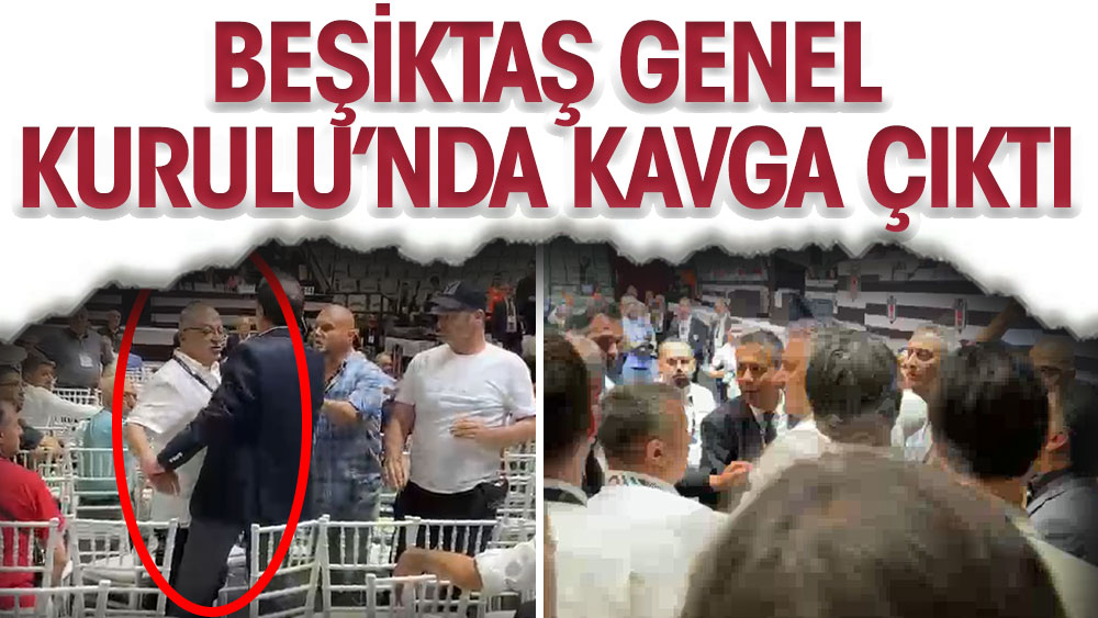 Beşiktaş Olağan İdari ve Mali Genel Kurul’unda kavga çıktı
