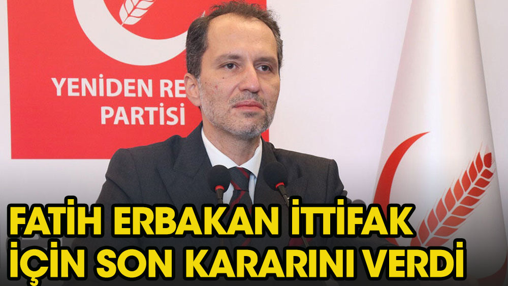 Fatih Erbakan, ittifak için son kararını verdi