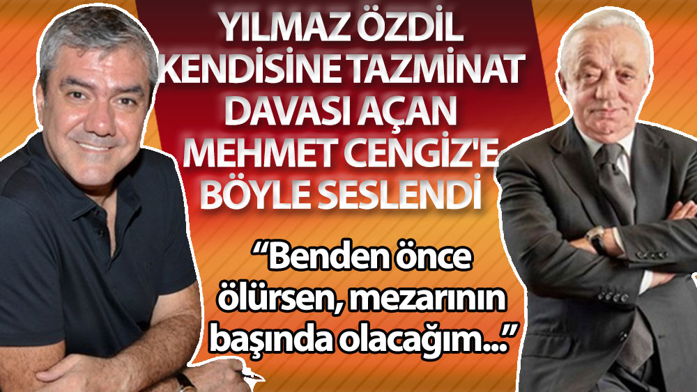 Yılmaz Özdil'den Mehmet Cengiz'e: Benden önce ölürsen, mezarının başında olacağım...