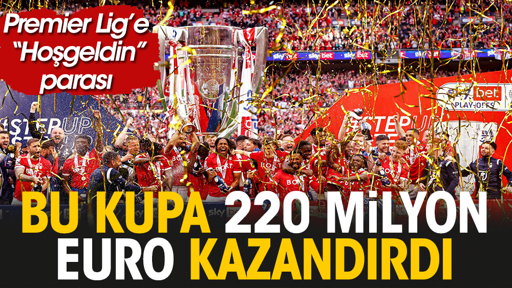 23 yıl sonra Premier Lig'e yükseldi 220 milyon Euro ''Hoşgeldin'' parası aldı