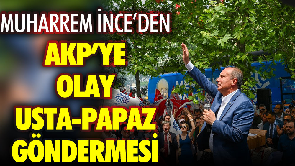 Muharrem İnce'den AKP'ye olay usta-papaz göndermesi