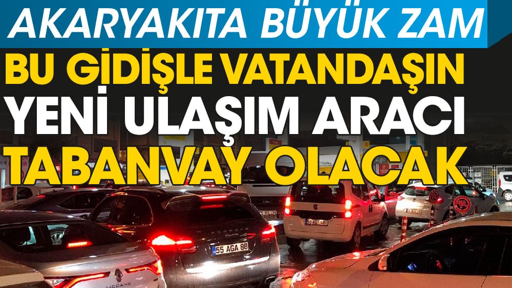 Bu gidişle vatandaşın yeni ulaşım aracı tabanvay olacak