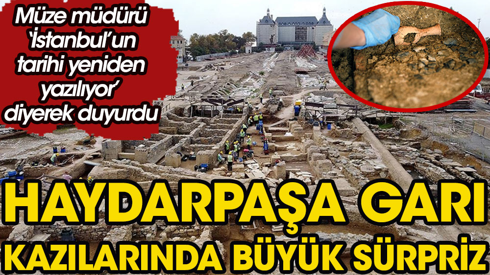 Haydarpaşa Garı kazılarında büyük sürpriz! Müze müdürü ‘İstanbul'un tarihi yeniden yazılıyor’ diyerek duyurdu…