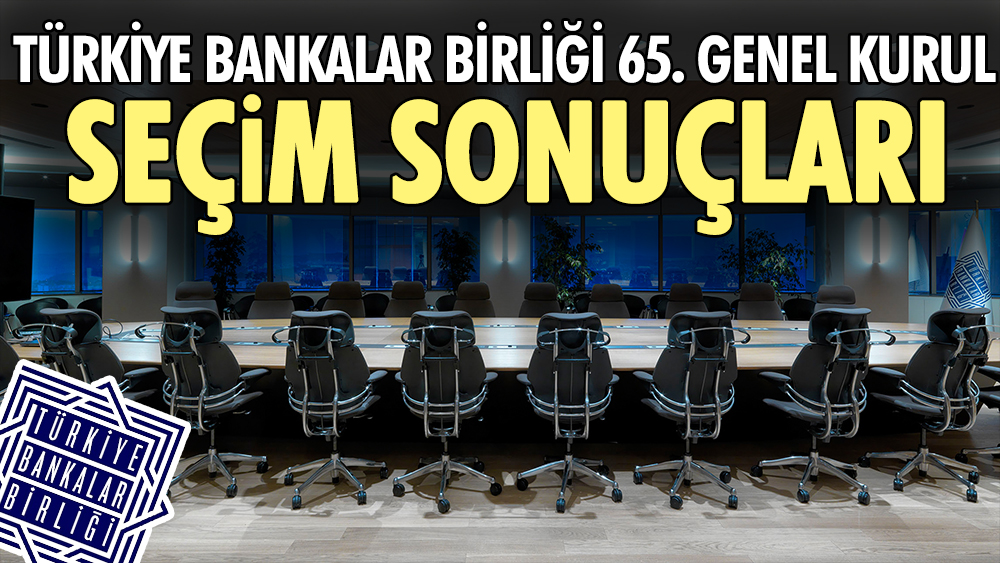 Türkiye Bankalar Birliği 65. Genel Kurul seçim sonuçları