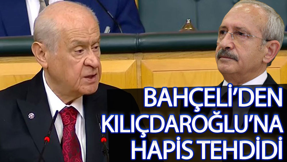 Devlet Bahçeli'den Kılıçdaroğlu'na hapis tehdidi