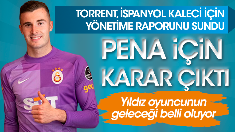 Galatasaray'da Torrent Pena için kararını verdi