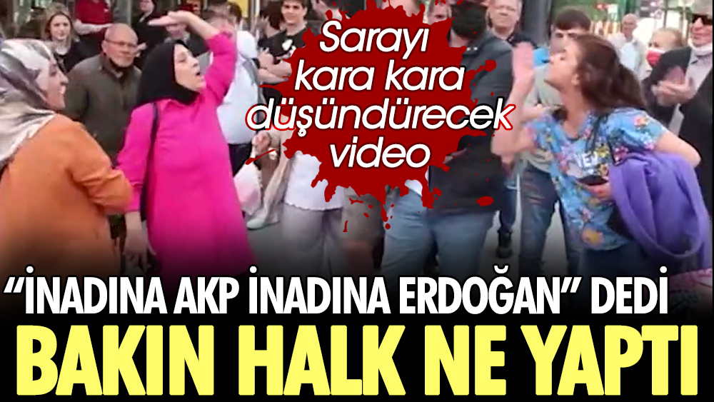İnadına AKP inadına Erdoğan dedi bakın halk ne yaptı. Sarayı kara kara düşündürecek video