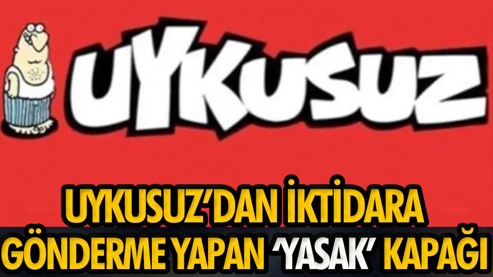 Uykusuz'dan iktidara gönderme yapan yasak kapağı