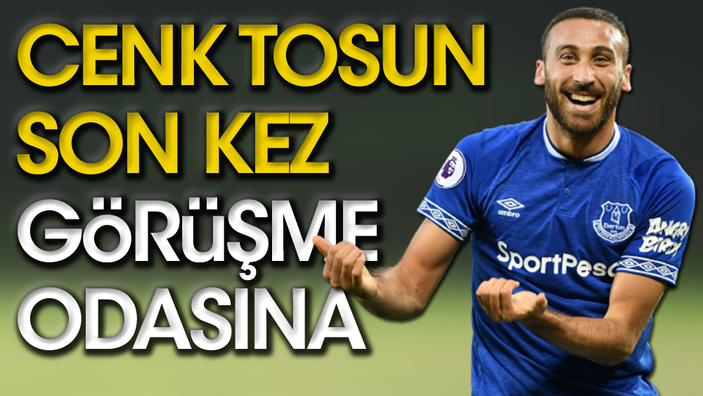Beşiktaş Cenk Tosu'la son kez pazarlık masasına oturuyor