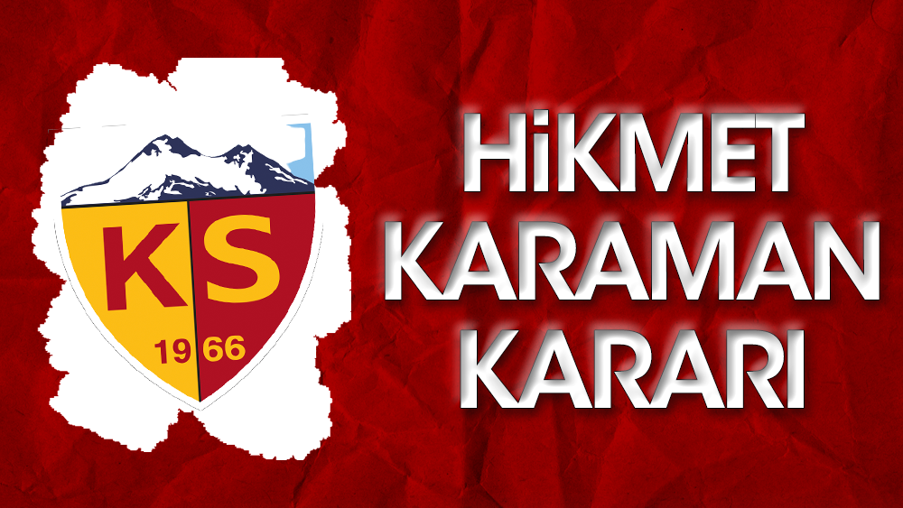 Kayserispor'dan flaş Hikmet Karaman kararı