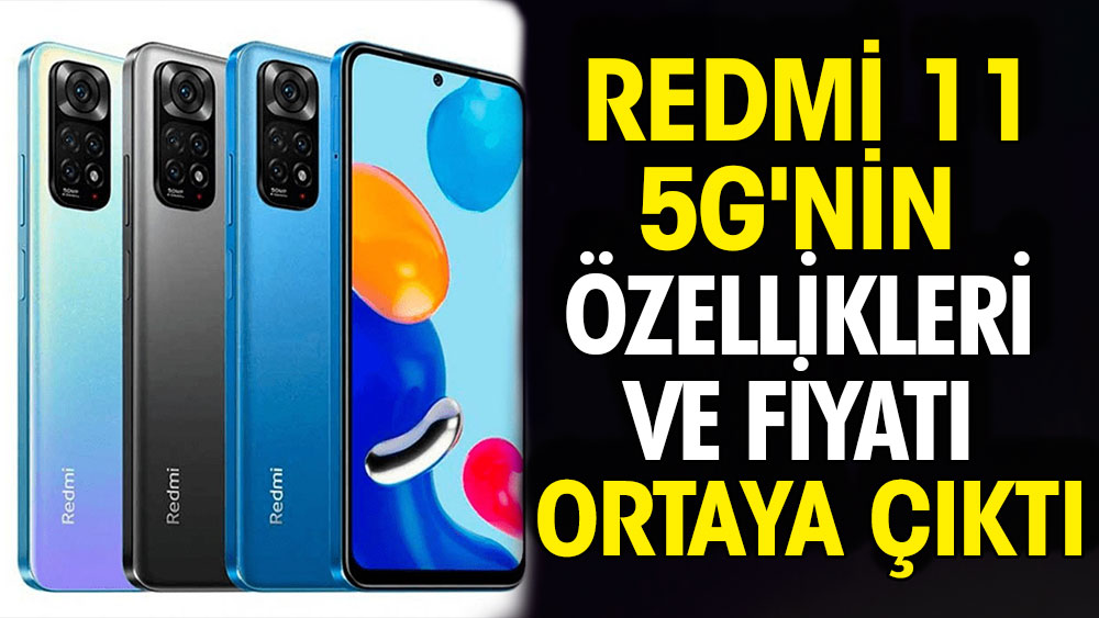 Redmi 11 5G'nin özellikleri ve fiyatı ortaya çıktı
