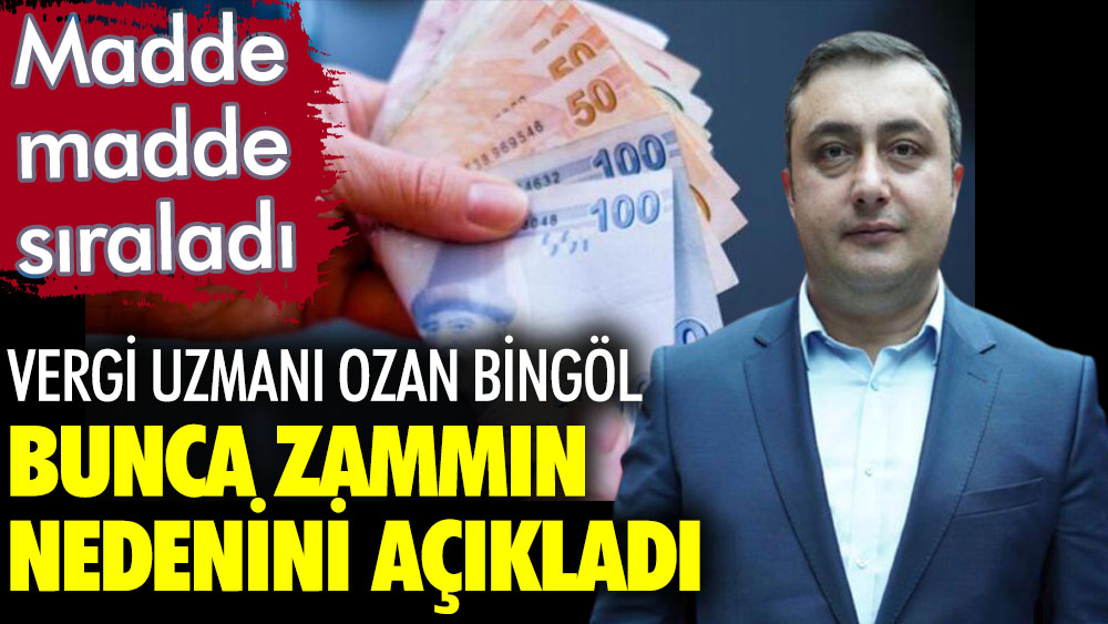 Vergi uzmanı Ozan Bingöl her şeye gelen zamların nedenin pervasızca harcanan bütçedeki harcamalar olduğunu açıkladı