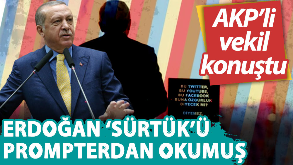 Erdoğan ‘sürtük’ü prompterdan okumuş! AKP’li vekil konuştu