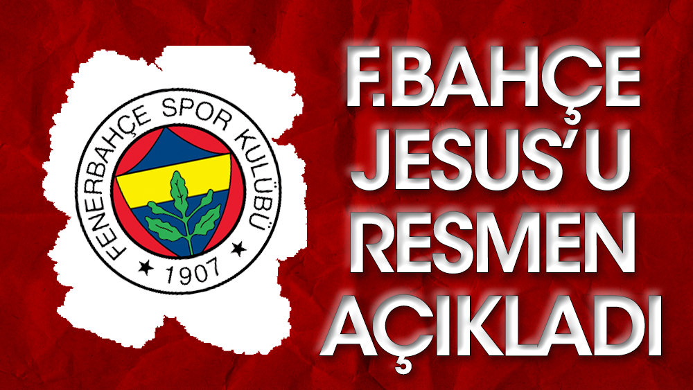 Fenerbahçe, Jesus'u resmen açıkladı: İşte kazanacağı para