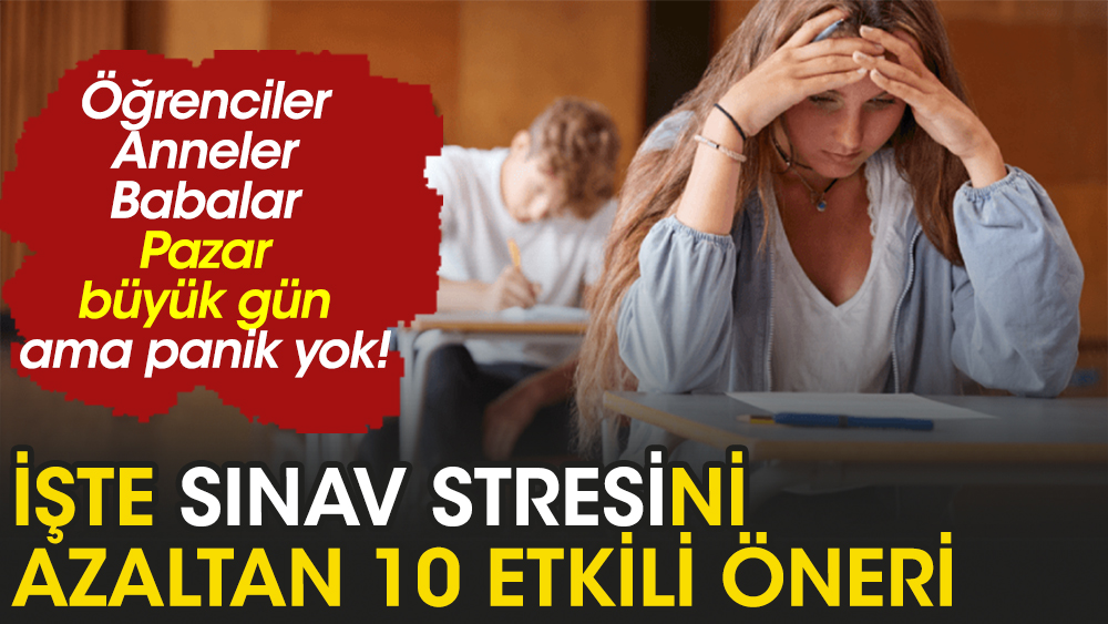 İşte sınav stresini azaltan 10 etkili öneri!