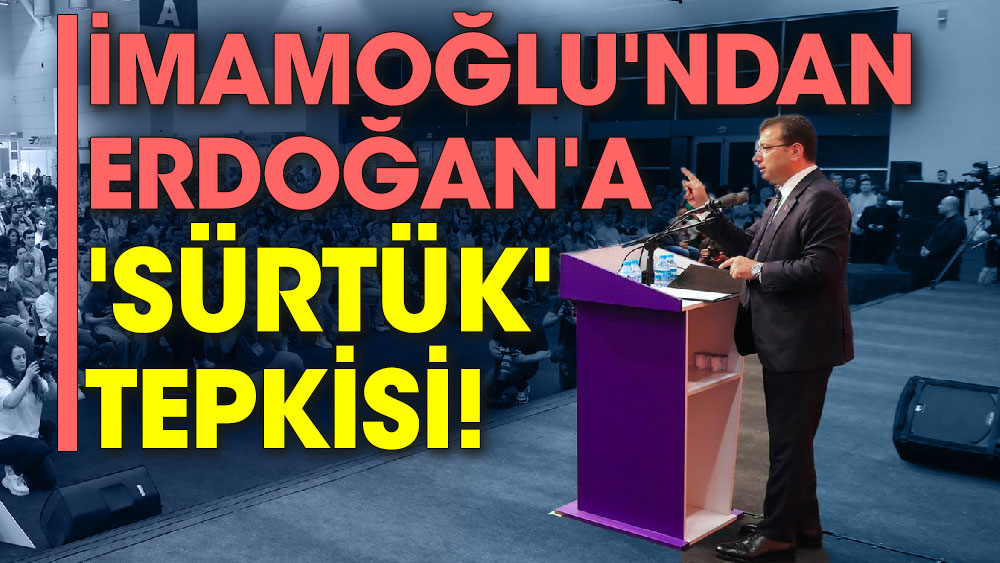 Ekrem İmamoğlu'ndan Erdoğan'a 'sürtük' tepkisi