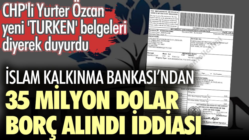 İslam Kalkınma Bankası’ndan 35 milyon dolar borç alındı iddiası. CHP'li Yurter Özcan yeni 'TURKEN' belgeleri diyerek duyurdu