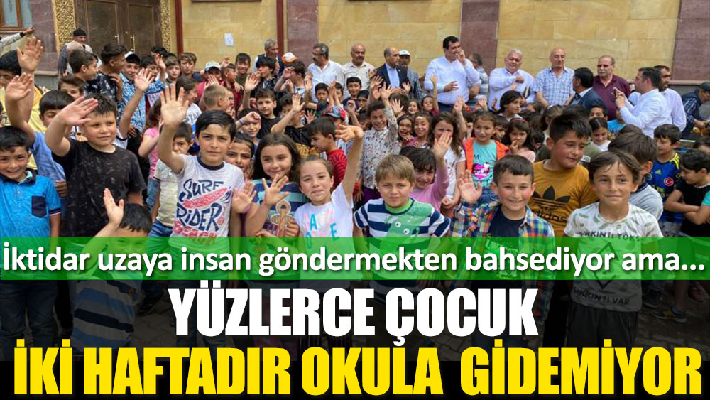 AKP uzaya insan göndermekten bahsediyor ama Sivas'ta 450 çocuk iki haftadır okula gidemiyor