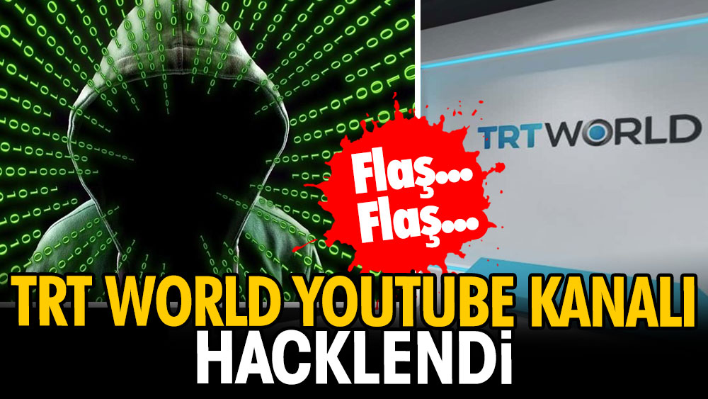 Flaş... Flaş... TRT World Youtube kanalı hacklendi