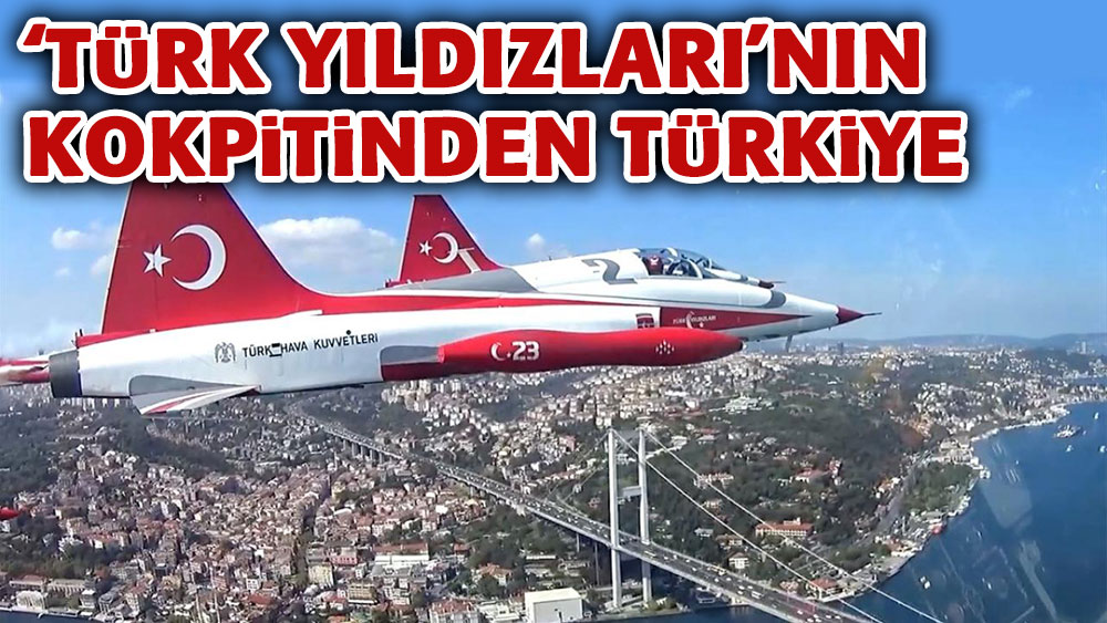 'Türk Yıldızları'nın kokpitinden Türkiye