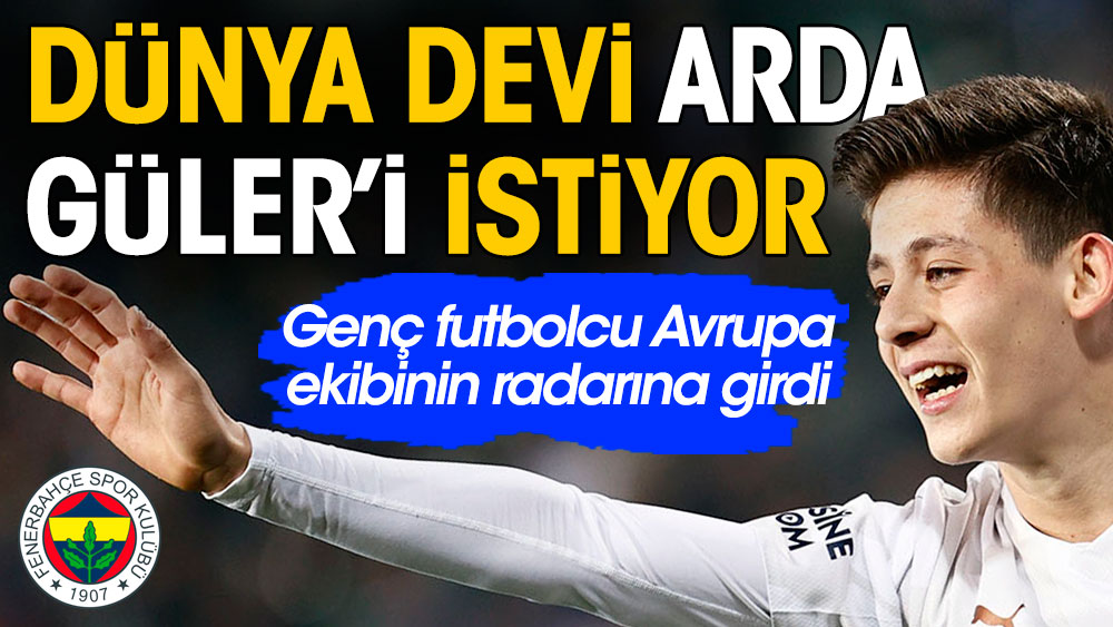Fenerbahçe'nin yıldız adayı Arda'ya dünya devi talip oldu