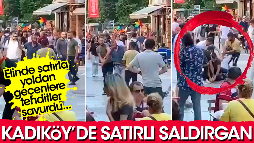 Kadıköy'de satırlı saldırgan