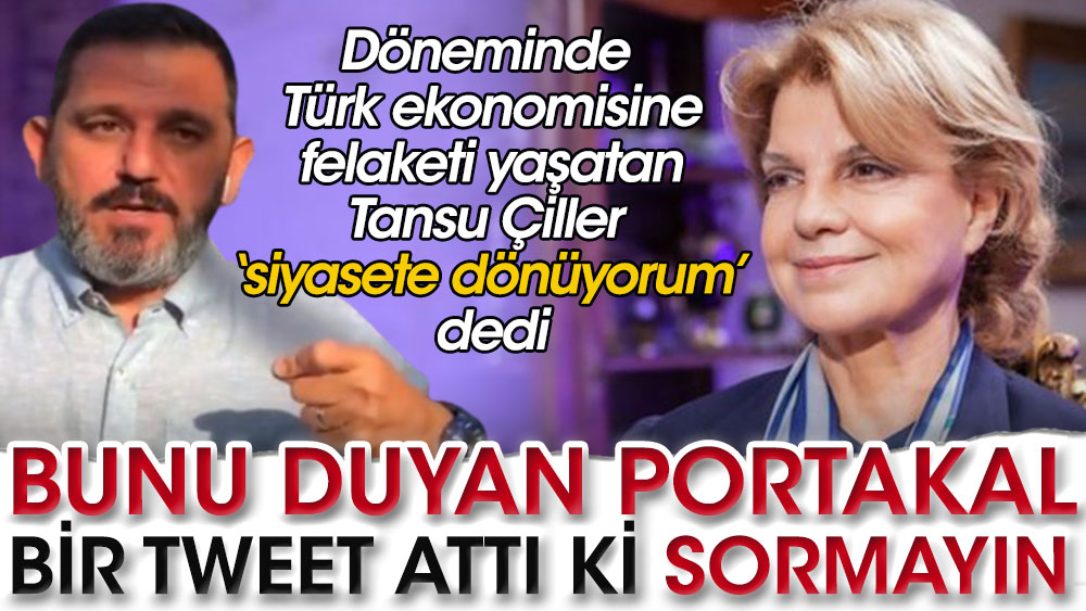 Döneminde Türk ekonomisine felaketi yaşatan Tansu Çiller 'siyasete dönüyorum' dedi | Fatih Portakal öyle bir tweet attı ki 