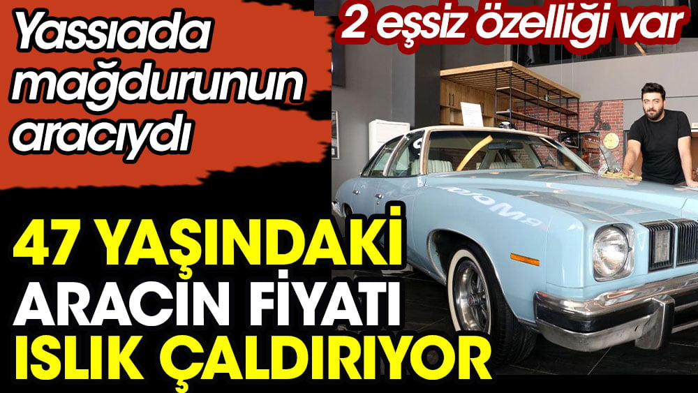 47 yaşındaki aracın fiyatı ıslık çaldırıyor