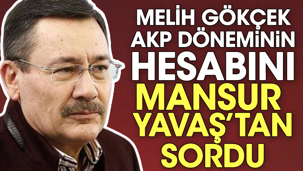 Melih Gökçek AKP döneminin hesabını Mansur Yavaş’tan sordu