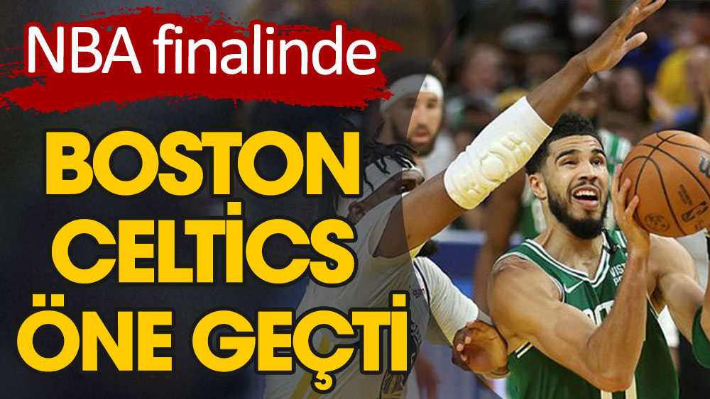 NBA finalinde Boston Celtics öne geçti