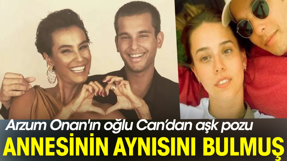 Arzum Onan ve Mehmet Aslantuğ'un oğulları Can'ın sevgilisi olay oldu! ''Annesinin aynısını bulmuş''