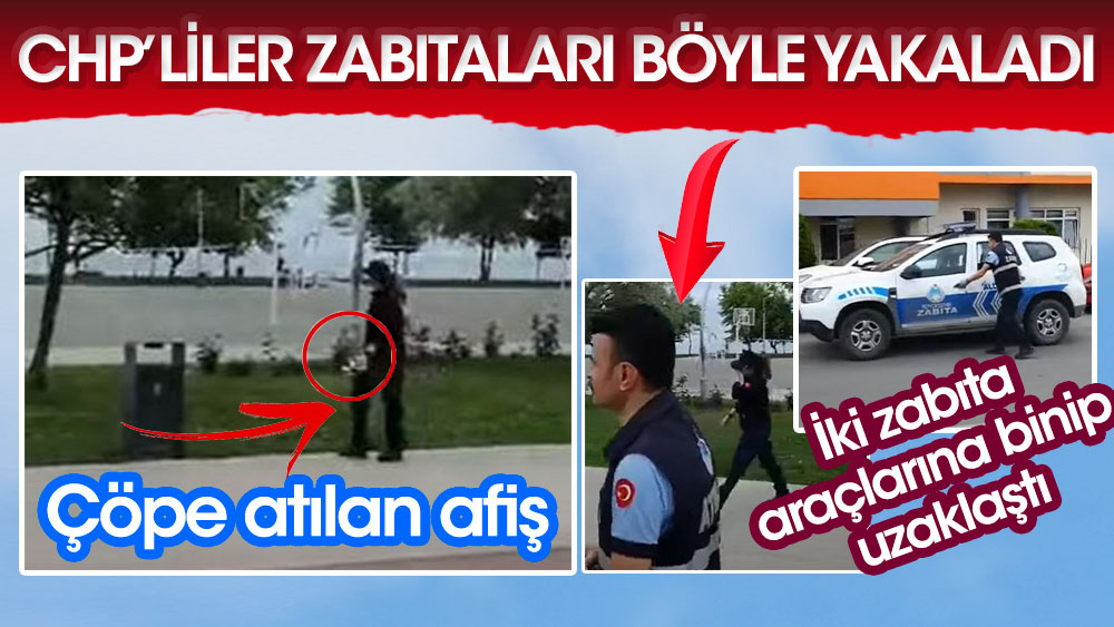 CHP'liler zabıtaları böyle yakaladı. Kılıçdaroğlu'nun Ordu buluşmasının afişleri çöpe atılırken, görüntülendi