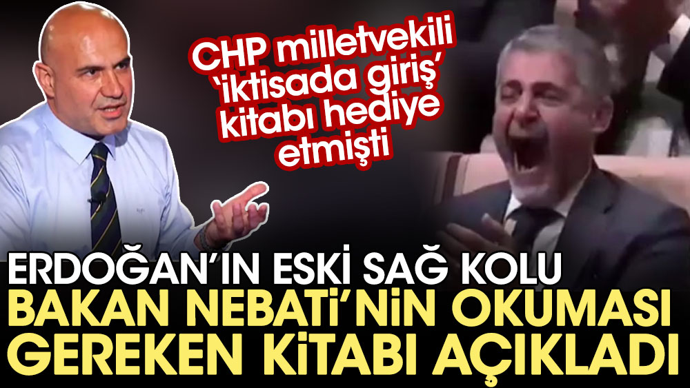 CHP milletvekili ‘iktisada giriş’ kitabı hediye etmişti. Erdoğan’ın eski sağ kolu Bakan Nebati’nin okuması gereken kitabı açıkladı