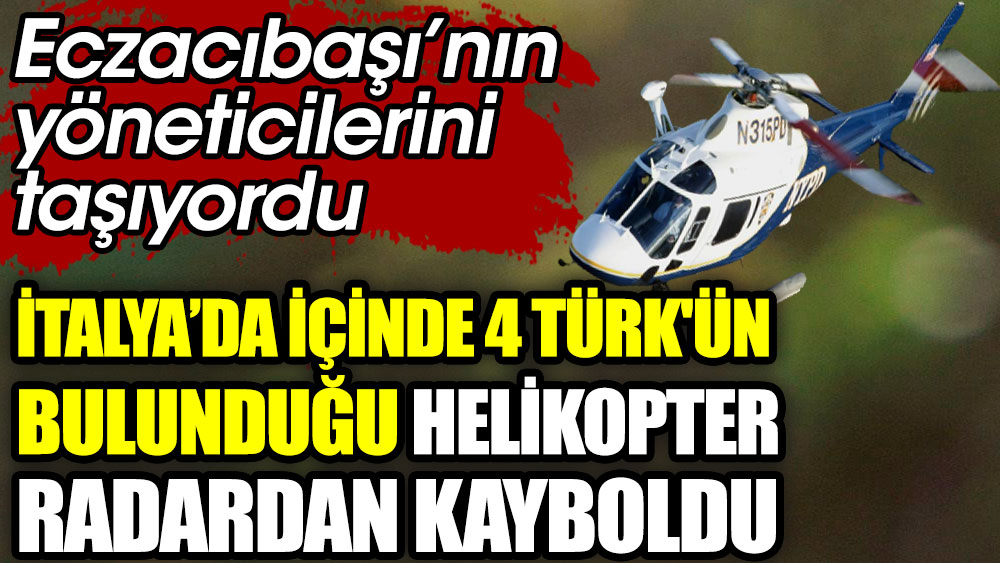 İtalya'da içinde 4 Türk'ün bulunduğu helikopter radardan kayboldu