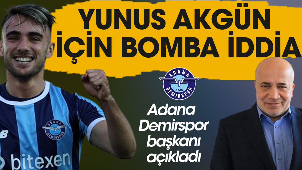 Yunus Akgün için bomba iddia. Adana Demirspor başkanı açıkladı