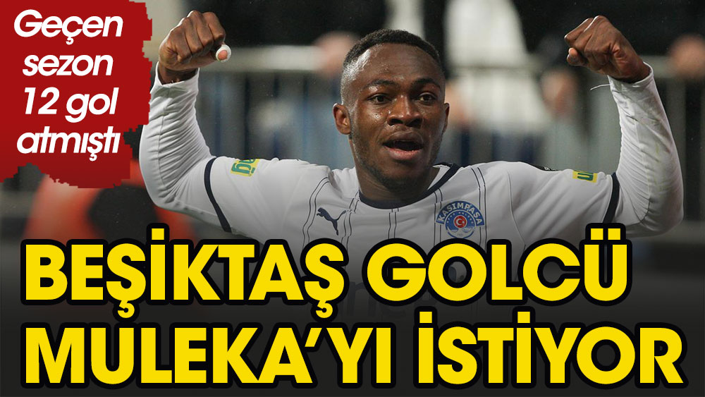 Beşiktaş Muleka'yı istiyor