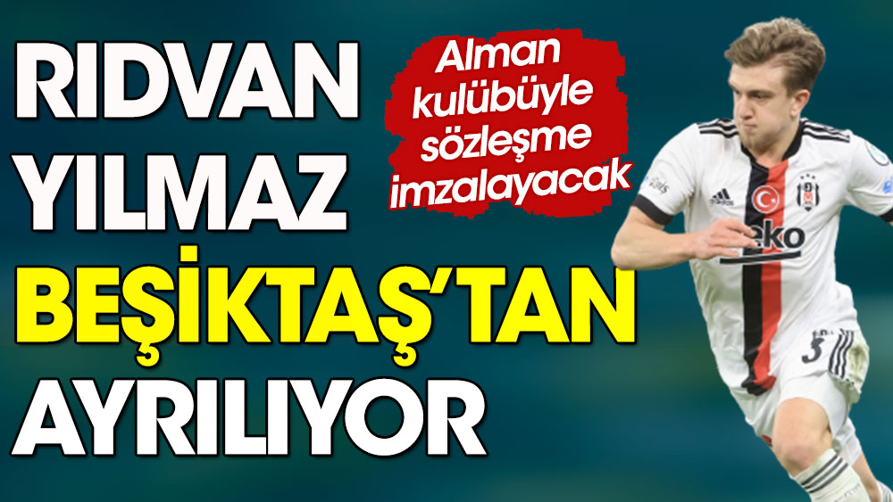 Rıdvan Yılmaz Beşiktaş'tan ayrılıyor