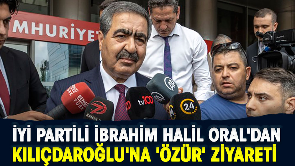 İYİ Partili İbrahim Halil Oral'dan Kılıçdaroğlu'na özür ziyareti