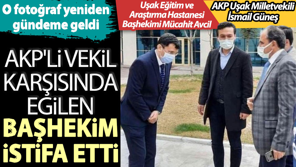 AKP'li vekil karşısında eğilen başhekim istifa etti, o fotoğraf yeniden gündem oldu