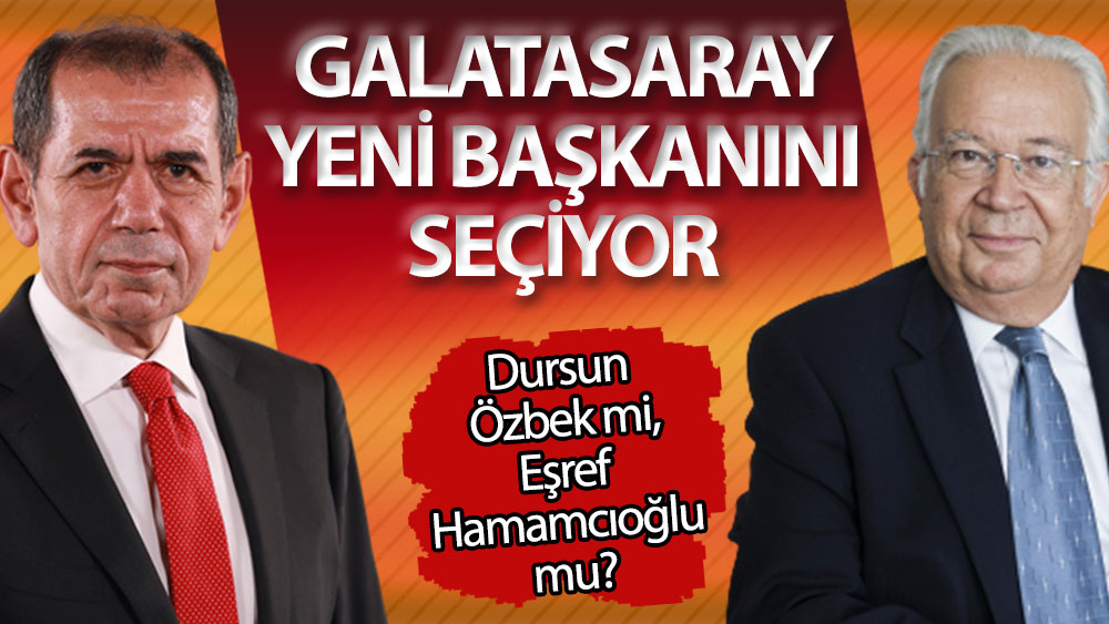 Galatasaray yeni başkanını seçiyor: Dursun Özbek mi, Eşref Hamamcıoğlu mu?