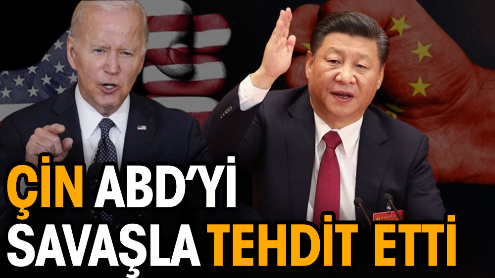 Çin ABD’yi savaşla tehdit etti: Politikamıza aykırı