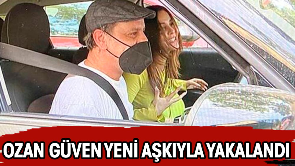 Ozan Güven yeni aşkıyla yakalandı! Yüzünü gizledi