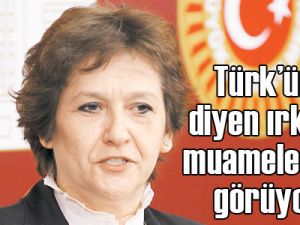 Türk’üm diyen ırkçı muamelesi görüyor!