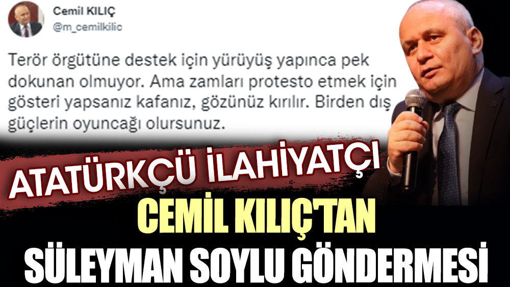 Atatürkçü İlahiyatçı Cemil Kılıç'tan Süleyman Soylu göndermesi