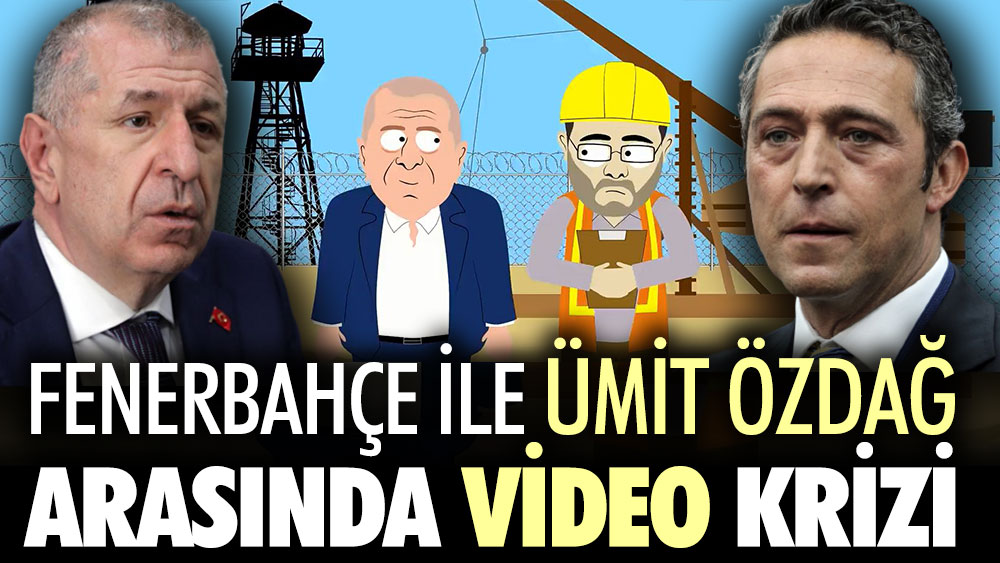 Fenerbahçe ile Ümit Özdağ arasında video krizi