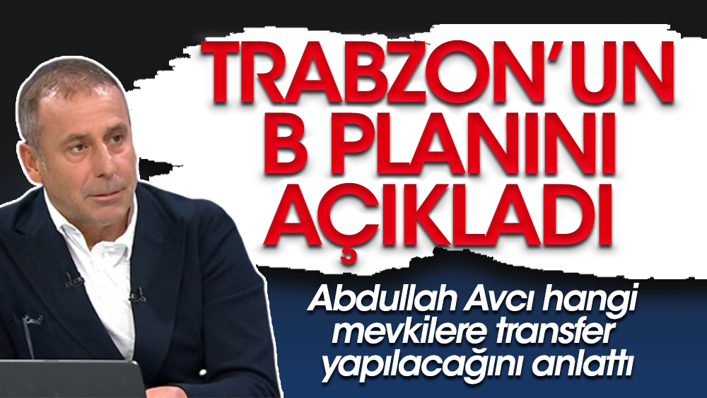 Avcı Trabzonspor'un B planını açıkladı