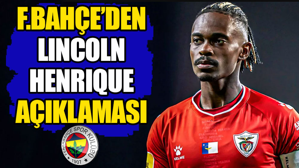 Fenerbahçe'den Lincoln Henrique açıklaması