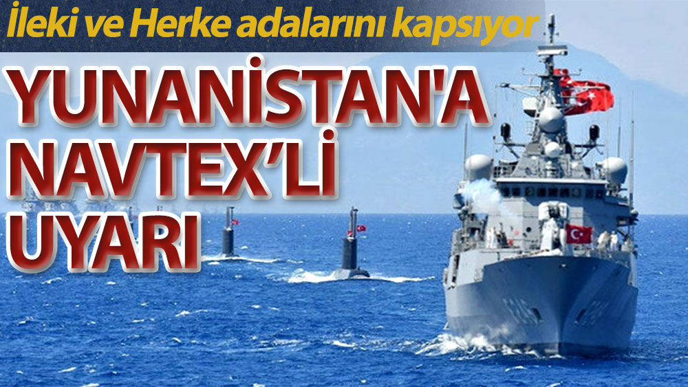 Türkiye'den Yunanistan'a uyarı: 2 ada üzerinde Navtex ilan edildi