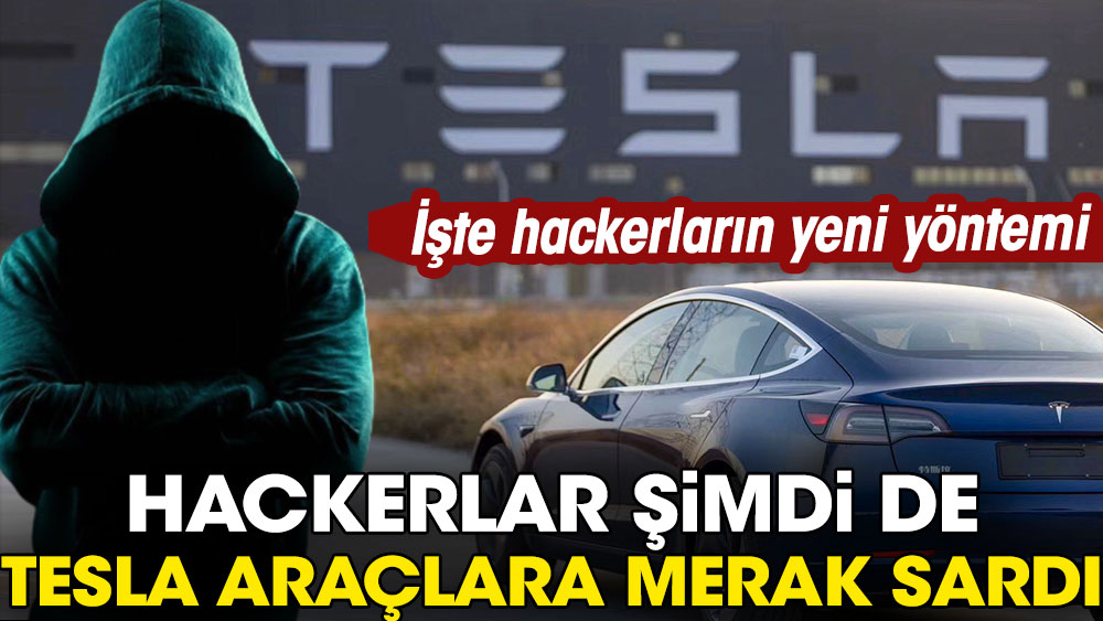 Hackerlar şimdi de Tesla araçlara merak sardı: İşte hackerların yeni yöntemi